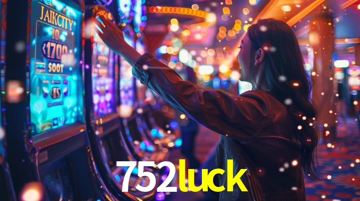 Explore as vantagens do 752luck: serviço profissional e confiabilidade